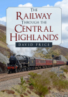The Railway Through the Central Highlands By David Price Cover Image