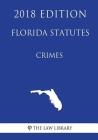 Florida Statutes - Crimes (2018 Edition) By The Law Library Cover Image