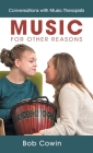 Music for Other Reasons: Conversations with Music Therapists Cover Image