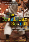 The Brazilian Sound: Samba, Bossa Nova, and the Popular Music of Brazil By Chris McGowan, Ricardo Pessanha Cover Image