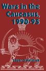 Wars in the Caucasus, 1990-1995 By Edgar O'Ballance Cover Image