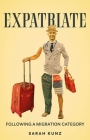 Expatriate: Following a Migration Category By Sarah Kunz Cover Image