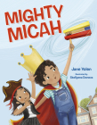 Mighty Micah By Jane Yolen, Steliyana Doneva (Illustrator) Cover Image