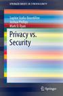 Privacy vs. Security (Springerbriefs in Cybersecurity) By Sophie Stalla-Bourdillon, Joshua Phillips, Mark D. Ryan Cover Image
