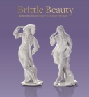 Brittle Beauty: Reflections on 18th Century European Porcelain By Andreina D’Angeliano (Contributions by), Claudia Lehner-Jobst (Contributions by), Errol Manners (Contributions by), Rosalind Savill (Contributions by), Selma Schwartz (Contributions by), Jeffrey Munger (Contributions by) Cover Image