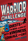 The Warrior Challenge: 8 Quests for Boys to Grow Up with Kindness, Courage, and Grit Cover Image