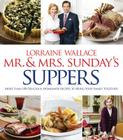 Mr. And Mrs. Sunday's Suppers: More than 100 Delicious, Homemade Recipes to Bring Your Family Together By Lorraine Wallace Cover Image