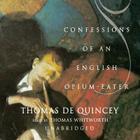 Confessions of an English Opium-Eater Lib/E By Thomas de Quincey, Thomas Whitworth (Read by) Cover Image