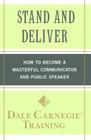 Stand and Deliver: How to Become a Masterful Communicator and Public Speaker By Dale Carnegie Training Cover Image