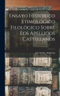 Ensayo Histórico Etimológico Filológico Sobre los Apellidos Castellanos By José Godoy Alcántara Cover Image