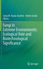 Fungi in Extreme Environments: Ecological Role and Biotechnological Significance By Sonia M. Tiquia-Arashiro (Editor), Martin Grube (Editor) Cover Image