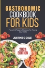 Gastronomic Cookbook for kids: Flavorful Feasts: Recipes for Young Gourmets Cover Image