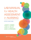 Lab Manual for Health Assessment in Nursing By Janet Weber, RN, EdD, Jane Kelley, RN, EdD Cover Image
