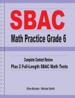SBAC Math Practice Grade 6: Complete Content Review Plus 2 Full-length SBAC Math Tests By Michael Smith, Elise Baniam Cover Image