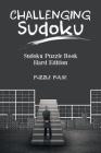 Challenging Sudoku: Sudoku Puzzle Book Hard Edition By Puzzle Pulse Cover Image