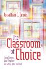 The Classroom of Choice: Giving Students What They Need and Getting What You Want Cover Image