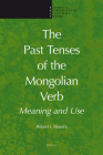 The Past Tenses of the Mongolian Verb: Meaning and Use (Empirical Approaches to Linguistic Theory #1) By Robert I. Binnick Cover Image