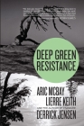 Deep Green Resistance: Strategy to Save the Planet By Derrick Jensen, Aric McBay, Lierre Keith Cover Image