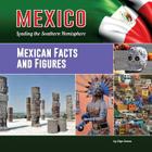 Mexican Facts and Figures (Mexico: Leading the Southern Hemisphere #16) By Ellyn Sanna Cover Image