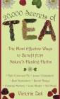 20,000 Secrets of Tea: The Most Effective Ways to Benefit from Nature's Healing Herbs By Victoria Zak Cover Image
