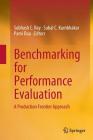 Benchmarking for Performance Evaluation: A Production Frontier Approach By Subhash C. Ray (Editor), Subal C. Kumbhakar (Editor), Pami Dua (Editor) Cover Image