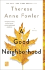 A Good Neighborhood: A Novel By Therese Anne Fowler Cover Image