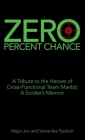 Zero Percent Chance: A Tribute to the Heroes of Cross-Functional Team Manbij: a Soldier's Memoir By Major Jon Turnbull, Samantha Turnbull Cover Image