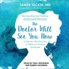 The Doctor Will See You Now Lib/E: Recognizing and Treating Endometriosis By Tamer Seckin, Padma Lakshmi (Foreword by), Padma Lakshmi (Contribution by) Cover Image