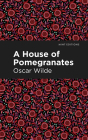 A House of Pomegranates By Oscar Wilde, Mint Editions (Contribution by) Cover Image