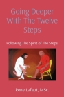 Going Deeper With The Twelve Steps: Following The Spirit of The Steps (Learning to Love #4) Cover Image