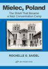 Mielec, Poland: The Shtetl That Became a Nazi Concentration Camp By Rochel Saidel Cover Image