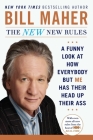 The New New Rules: A Funny Look at How Everybody but Me Has Their Head Up Their Ass By Bill Maher Cover Image