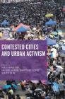 Contested Cities and Urban Activism (Contemporary City) By Ngai Ming Yip (Editor), Miguel Angel Martínez López (Editor), Xiaoyi Sun (Editor) Cover Image