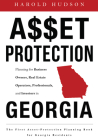 Asset Protection: Planning for Business Owners, Real Estate Operators, Professionals, and Investors in Georgia By Harold Hudson Cover Image