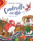 Cinderella of the Nile By Beverley Naidoo, Marjan Vafaeian (Illustrator) Cover Image