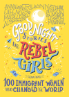 Good Night Stories for Rebel Girls: 100 Immigrant Women Who Changed the World Cover Image