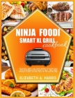 Ninja Foodi Smart XL Grill Cookbook: Delicious, simple, and quick recipes to enjoy daily with your Ninja Foodi Smart XL Grill. Grill inside without lo Cover Image