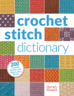 Crochet Stitch Dictionary: 200 Essential Stitches with Step-by-Step Photos Cover Image