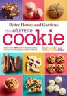 Better Homes and Gardens the Ultimate Cookie Book, Second Edition: More Than 500 Best-Ever Treats Plus Secrets for Successful Cookie Baking (Better Homes and Gardens Ultimate) By Better Homes and Gardens Cover Image