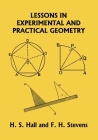 Lessons in Experimental and Practical Geometry (Yesterday's Classics) By H. S. Hall, F. H. Stevens Cover Image