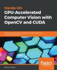Hands-On GPU-Accelerated Computer Vision with OpenCV and CUDA By Bhaumik Vaidya Cover Image