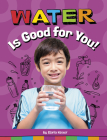 Water Is Good for You! By Gloria Koster Cover Image