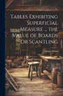 Tables Exhibiting Superficial Measure ... the Value of Boards Or Scantling Cover Image