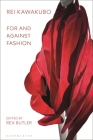 Rei Kawakubo: For and Against Fashion By Rex Butler (Editor) Cover Image