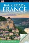 DK Eyewitness Back Roads France (Travel Guide) By DK Eyewitness Cover Image