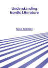 Understanding Nordic Literature By Kaleb Robinson (Editor) Cover Image