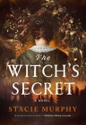 The Witch's Secret: A Novel By Stacie Murphy Cover Image