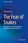 The Fear of Snakes: Evolutionary and Psychobiological Perspectives on Our Innate Fear (Science of the Mind) By Nobuyuki Kawai Cover Image