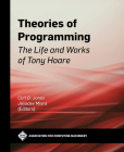 Theories of Programming: The Life and Works of Tony Hoare (ACM Books) Cover Image