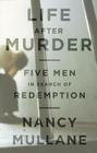 Life After Murder: Five Men in Search of Redemption Cover Image